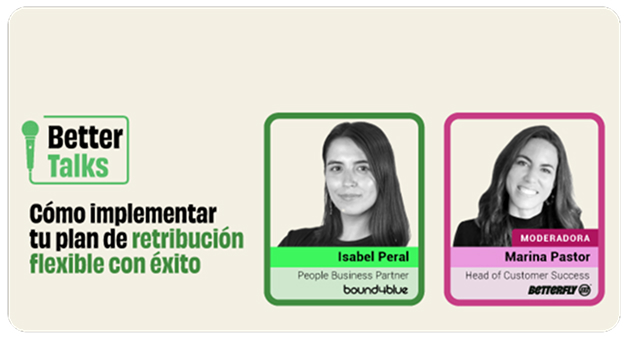 Banner de Better Talks titulado “Cómo implementar tu plan de retribución flexible con éxito”. A la izquierda aparece el logo Better Talks y el título en texto destacado. A la derecha, dos retratos enmarcados: Isabel Peral, People Business Partner en Bound4Blue, y Marina Pastor, moderadora y Head of Customer Success en Betterfly.