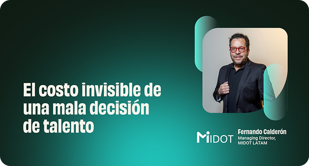 Banner del webinar “El costo invisible de una mala decisión de talento”, con Fernando Calderón, Managing Director de MIDOT LATAM.