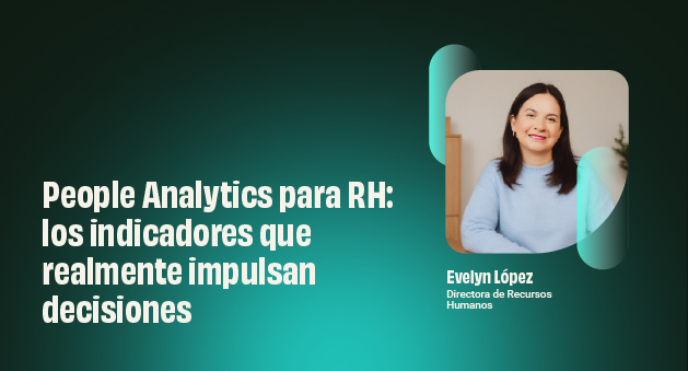 Banner de People Analytics para RH con Evelyn López, directora de Recursos Humanos, sobre indicadores clave para tomar decisiones estratégicas.